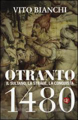 Immagine di Otranto 1480. Il sultano, la strage, la conquista